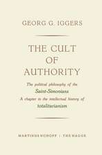 The Cult of Authority: The Political Philosophy of the Saint-Simonians a Chapter in the Intellectual History of Totalitarianism