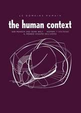 Le Domaine Humain / The Human Context: Der Mensch und Seine Welt / Hombre Y Sociedad / Il Mondo Vissuto Dell’Uomo