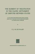 The Element of Negotiation in the Pacific Settlement of Disputes Between States: An Analysis of Provisions Made And/Or Applied Since 1918 in the Field of the Pacific Settlement of International Disputes