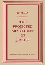 The Projected Arab Court of Justice: A Study in Regional Jurisdiction with Specific Reference to the Muslim Law of Nations