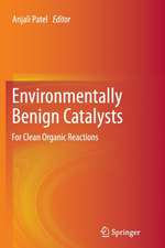 Environmentally Benign Catalysts: For Clean Organic Reactions