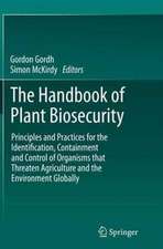 The Handbook of Plant Biosecurity: Principles and Practices for the Identification, Containment and Control of Organisms that Threaten Agriculture and the Environment Globally