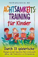 Floriana Schilling: Achtsamkeitstraining für Kinder