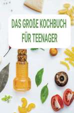 Das große Kochbuch für Teenager: Ein perfektes Geschenk für Teenager