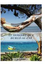 EL HOMBRE QUE BURLÓ AL CNI