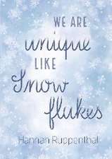 We are unique like Snowflakes