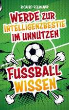 Werde zur Intelligenzbestie im unnützen Fussballwissen