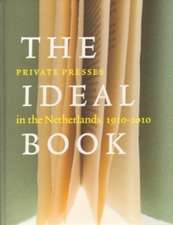 The Ideal Book: Private Presses in the Netherlands, 1910-2010