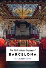 The 500 Hidden Secrets of Barcelona - Updated and Revised