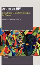 Acting on HIV: Using Drama to Create Possibilities for Change