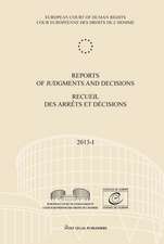 Reports of Judgments and Decisions / Recueil Des Arrets Et Decisions. Volume 2013-I: Willcox And/Et Hurford V. the United Kingdom - Oleksandr Volkov V