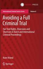 Avoiding a Full Criminal Trial: Fair Trial Rights, Diversions and Shortcuts in Dutch and International Criminal Proceedings