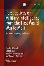 Perspectives on Military Intelligence from the First World War to Mali: Between Learning and Law