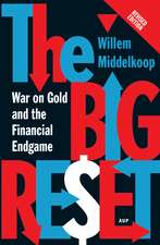 The Big Reset Revised Edition: War on Gold and the Financial Endgame