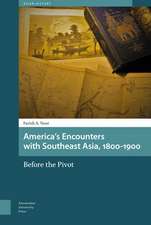 America`s Encounters with Southeast Asia, 1800–1 – Before the Pivot