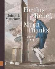 For this Relief, Much Thanks ... – Peeing in Art