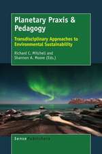 Planetary Praxis & Pedagogy: Transdisciplinary Approaches to Environmental Sustainability