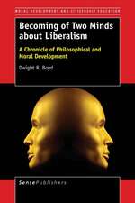 Becoming of Two Minds about Liberalism: A Chronicle of Philosophical and Moral Development