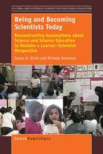 Being and Becoming Scientists Today: Reconstructing Assumptions about Science and Science Education to Reclaim a Learner–Scientist Perspective