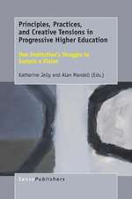 Principles, Practices, and Creative Tensions in Progressive Higher Education: One Institution's Struggle to Sustain a Vision