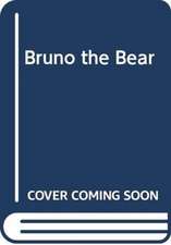 BRUNO THE BEAR