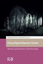 Doing Digital Migration Studies: Theories and Practices of the Everyday