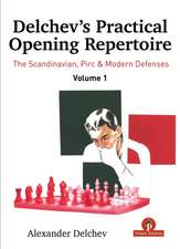 Delchev's Practical Opening Repertoire - Volume 1