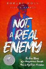 Not A Real Enemy: The True Story of a Hungarian Jewish Man's Fight for Freedom