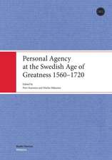 Personal Agency at the Swedish Age of Greatness 1560-1720