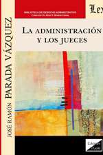 LA ADMINISTRACIÓN Y LOS JUECES