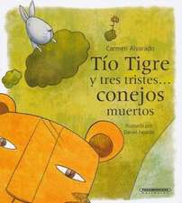 Tio Tigre Y Tres Tristes Conejos Muertos