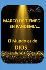 Marco de Tiempo En Pandemia: El Mundo es de Dios