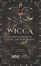 WICCA Secrets Rituals of Magic and Witchcraft