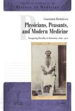 Physicians, Peasants and Modern Medicine: Imagining Rurality in Romania, 1860-1910