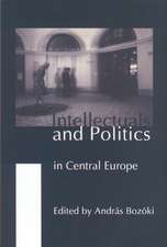 Intellectuals and Politics in Central Europe