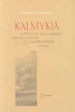 Kalmykia in Russia's Past and Present National Policies and Administrative System