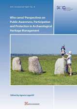 Who Cares? Perspectives on Public Awareness, Participation and Protection in Archaeological Heritage Management