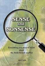 Sense and Nonsense: What You Need to Know about the Arab-Israeli Conflict