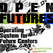 Open Futures - an Operating System for Future Centers