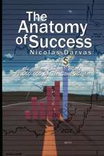 The Anatomy of Success by Nicolas Darvas (the Author of How I Made $2,000,000 in the Stock Market)