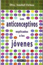 Los Anticonceptivos Explicados a Los Jovenes/contraceptives Explained to Teens