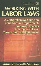 Working with Labor Laws: A Comprehensive Guide on Conditions of Employment, Employee Benefits Under Special Laws, Termination, and Retirement