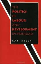 The Politics of Labour and Development in Trinidad