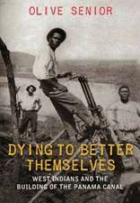 Dying to Better Themselves: West Indians and the Building of the Panama Canal