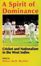 A Spirit of Dominance: Cricket and Nationalism in the West Indies