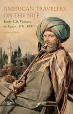 American Travelers on the Nile: Early US Visitors to Egypt, 1774-1839