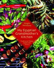 My Egyptian Grandmother's Kitchen: Traditional Dishes Sweet and Savory