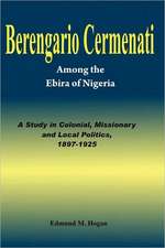 Berengario Cermenati Among the Igbirra (Ebira) of Nigeria. a Study in Colonial, Missionary and Local Politics, 1897-1925: A Collection of Christian Resource Materials