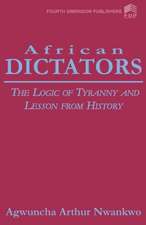 African Dictators. the Logic of Tyrany and Lesson from History