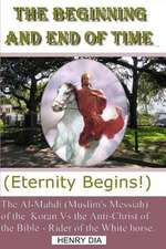 The Beginning and End of Time: Eternity Begins!